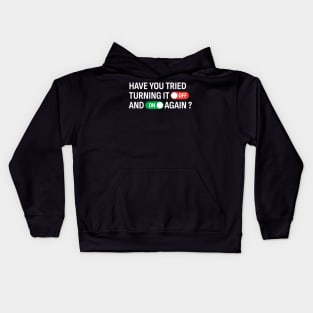 Have You Tried Turning It Off and On Again? Kids Hoodie